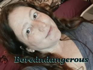 Boredndangerous