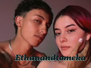 Ethanandtomeka