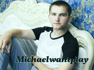 Michaelwantplay