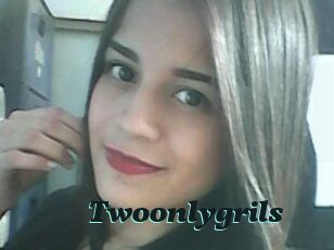 Twoonlygrils