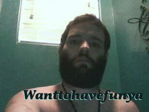 Wanttohavefunya